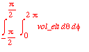 int(int(vol_elt,theta = 0 .. 2*Pi),phi = -Pi/2 .. P...